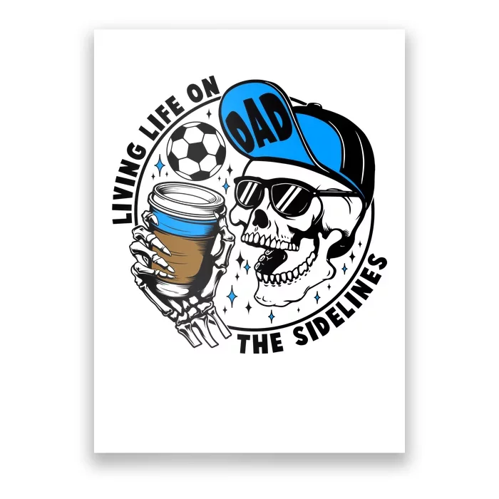 Living Life On The Sidelines Soccer Dad Coffee Skeleton Poster