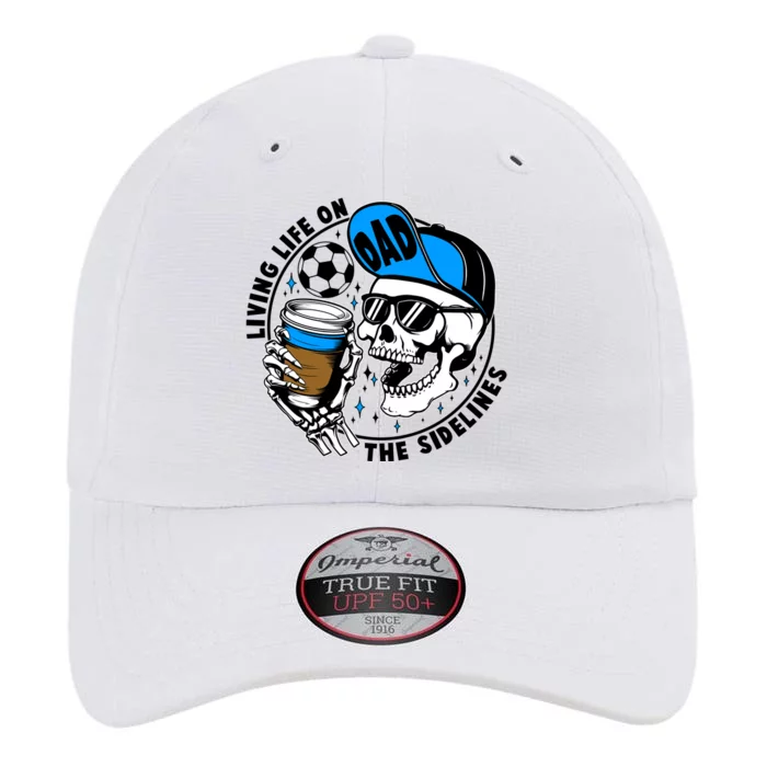 Living Life On The Sidelines Soccer Dad Coffee Skeleton The Original Performance Cap