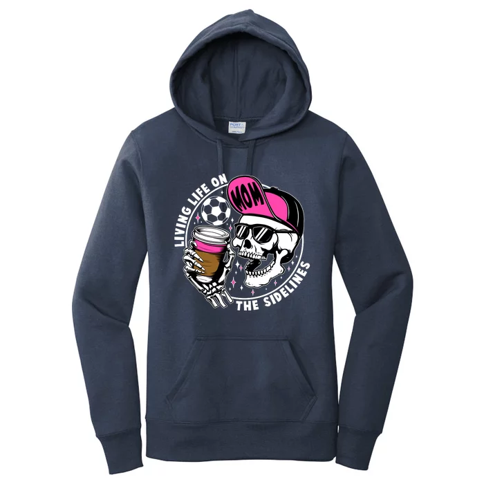 Living Life On The Sidelines Soccer Mom Coffee Skeleton Women's Pullover Hoodie