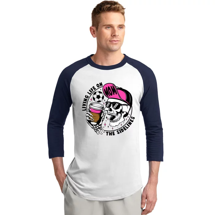 Living Life On The Sidelines Soccer Mom Coffee Skeleton Baseball Sleeve Shirt