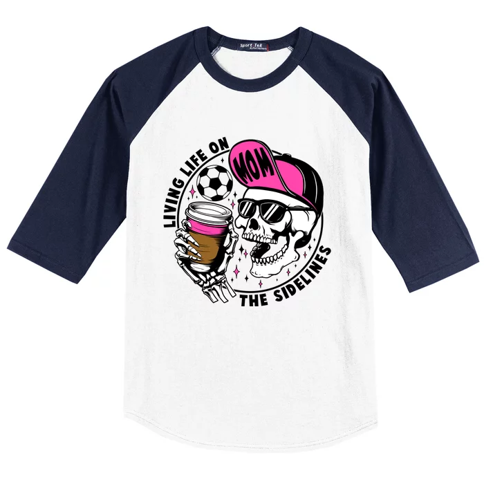 Living Life On The Sidelines Soccer Mom Coffee Skeleton Baseball Sleeve Shirt