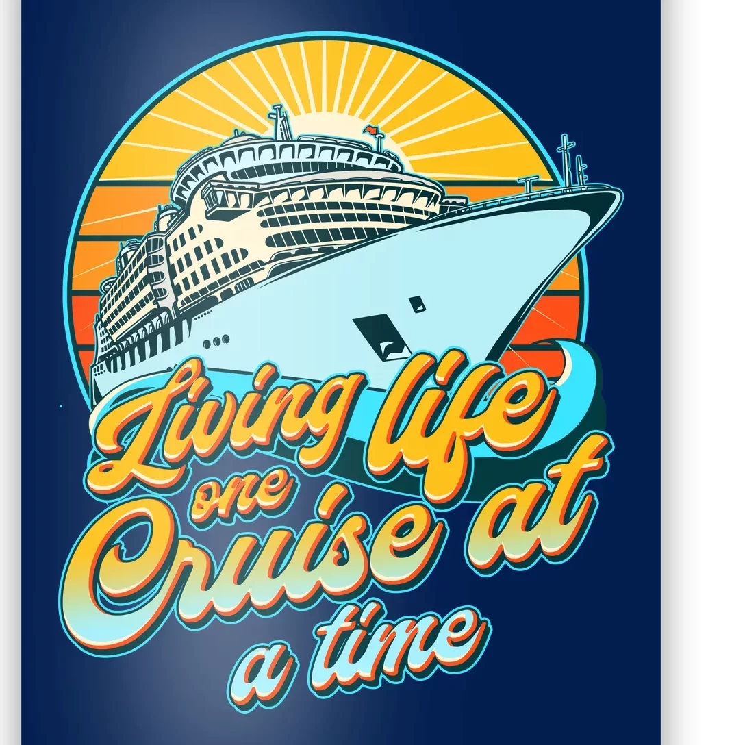 Living Life One Cruise At A Time Poster