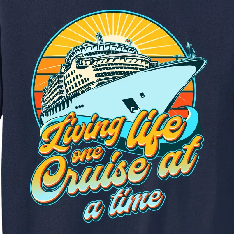 Living Life One Cruise At A Time Tall Sweatshirt