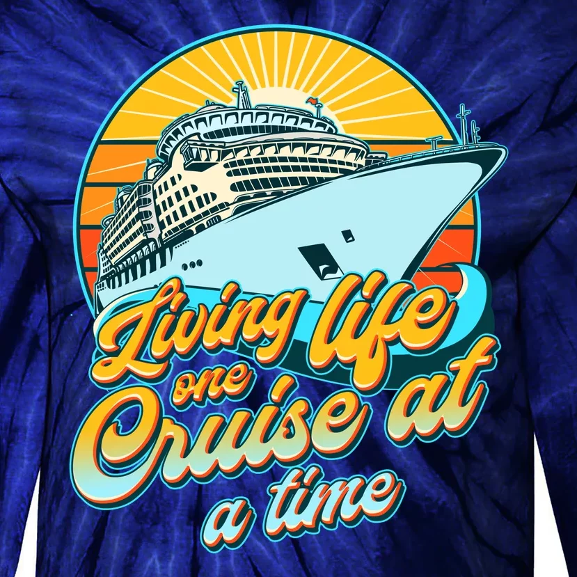 Living Life One Cruise At A Time Tie-Dye Long Sleeve Shirt