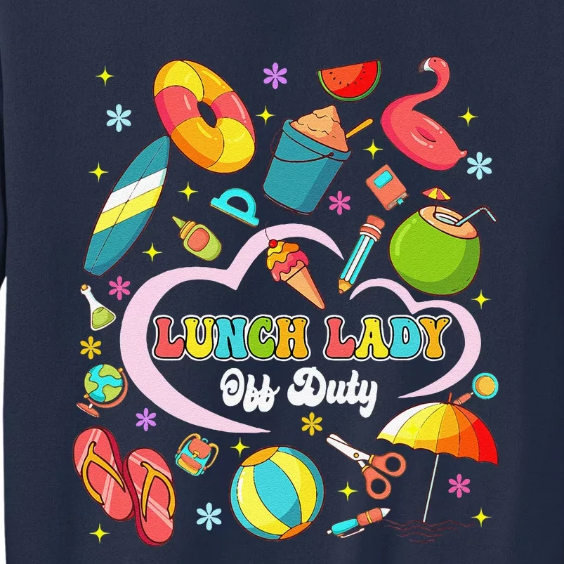 Lunch Lady Off Duty Summer Vacation Squad Last Day Of School Sweatshirt