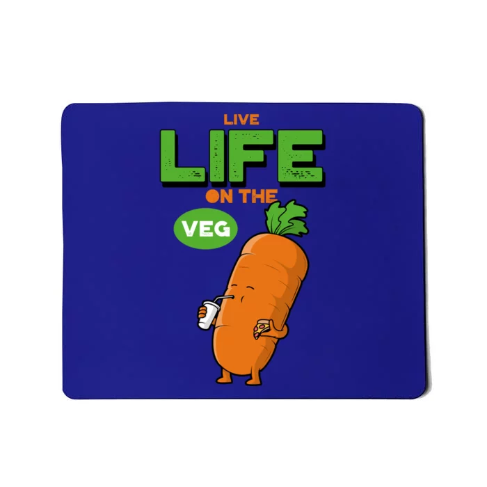 Live Life On The Veg Funny Vegan Funny Gift Vegetarian Funny Gift Mousepad