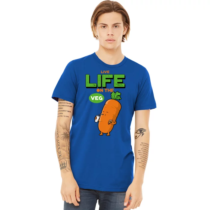 Live Life On The Veg Funny Vegan Funny Gift Vegetarian Funny Gift Premium T-Shirt