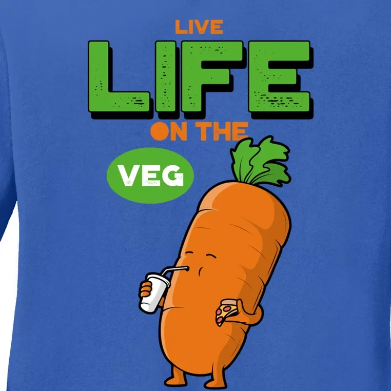 Live Life On The Veg Funny Vegan Funny Gift Vegetarian Funny Gift Ladies Long Sleeve Shirt