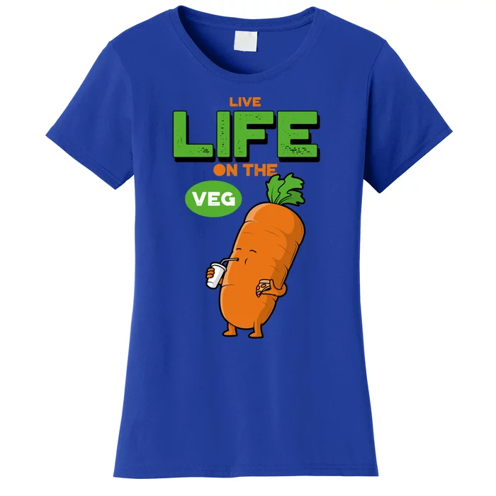 Live Life On The Veg Funny Vegan Funny Gift Vegetarian Funny Gift Women's T-Shirt