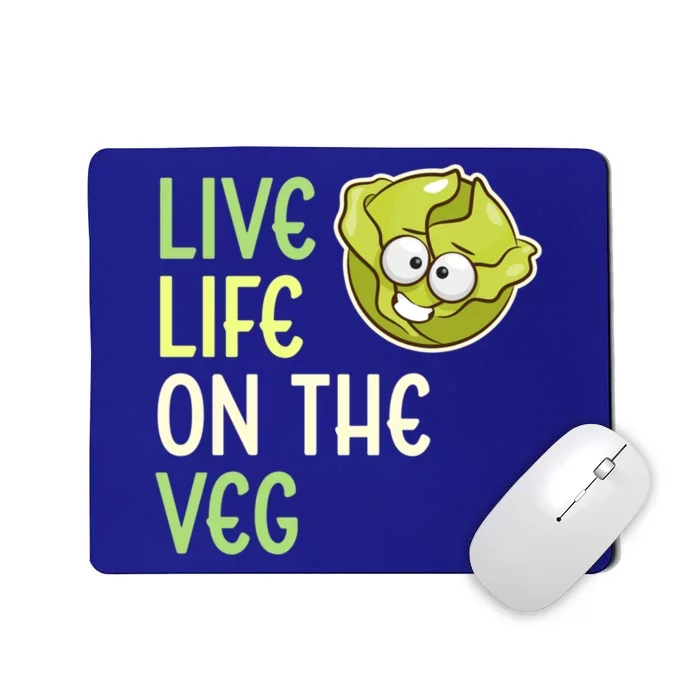 Live Life On The Veg Funny Vegetable Lettuce Vegan Lifestyle Funny Gift Mousepad