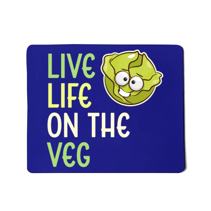 Live Life On The Veg Funny Vegetable Lettuce Vegan Lifestyle Funny Gift Mousepad