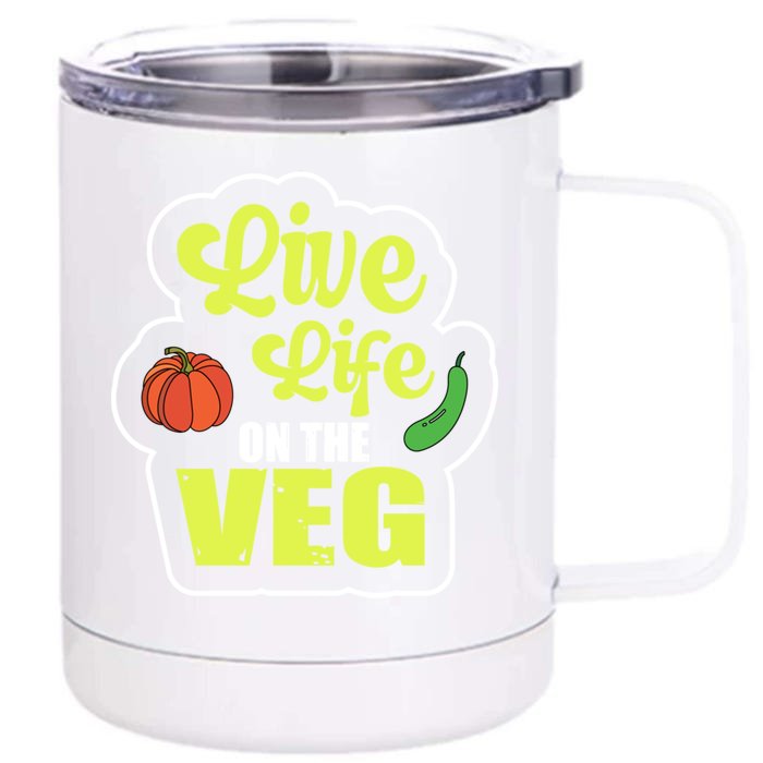 Live Life On The Veg Veganism Vegan Plants Gift Front & Back 12oz Stainless Steel Tumbler Cup