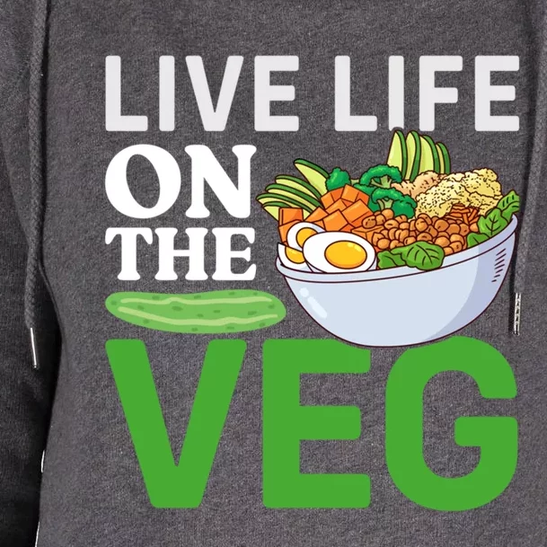 Live Life On The Veg Vegetarian Vegan Gift Womens Funnel Neck Pullover Hood