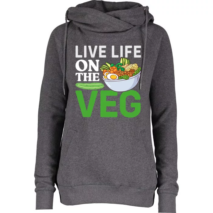 Live Life On The Veg Vegetarian Vegan Gift Womens Funnel Neck Pullover Hood