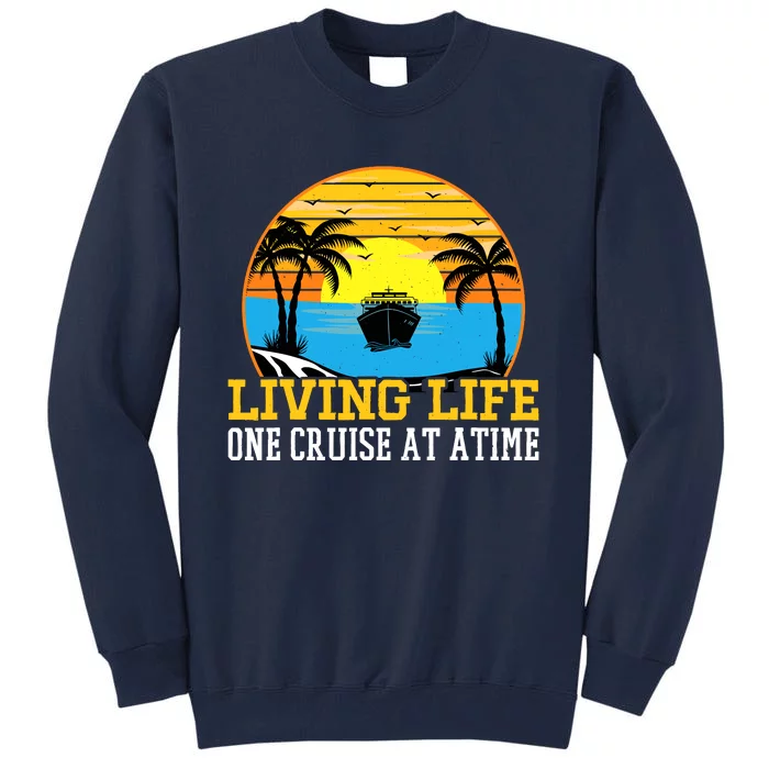 Living Life One Cruise A Time Accessories Cruise Ship Tall Sweatshirt