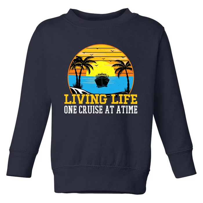 Living Life One Cruise A Time Accessories Cruise Ship Toddler Sweatshirt