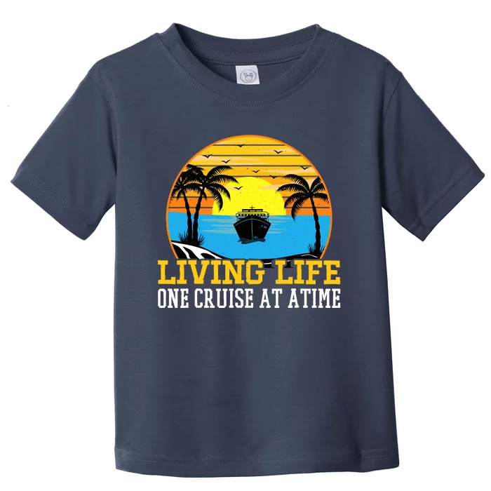 Living Life One Cruise A Time Accessories Cruise Ship Toddler T-Shirt