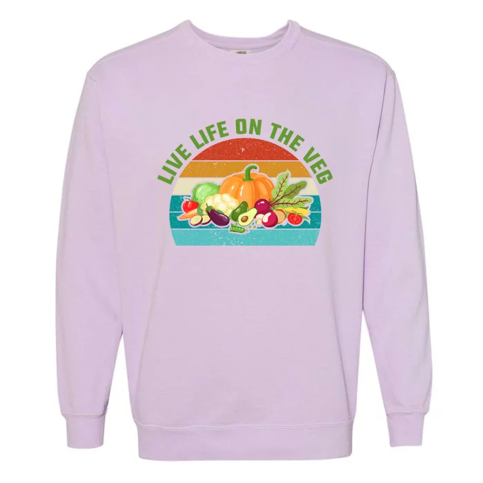 Live Life On The Veg Gift Garment-Dyed Sweatshirt