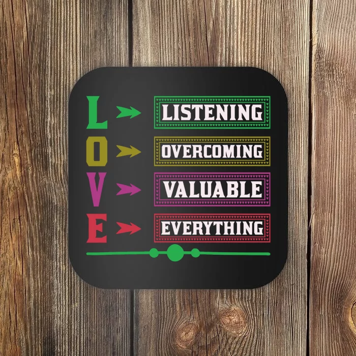 Love Listening Overcome Valuable Everything Coaster