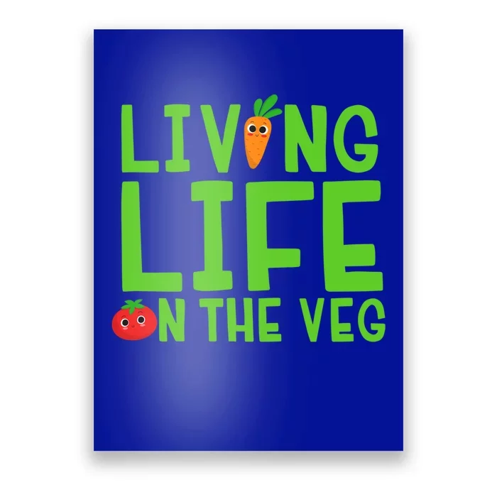 Living Life On The Veg Gift Poster