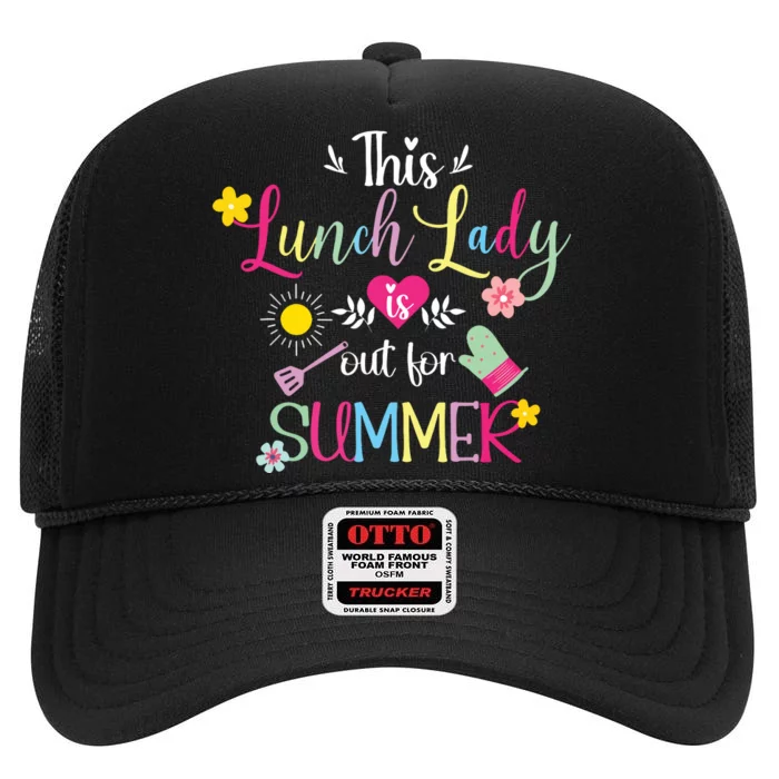 Lunch Lady Out For Summer Lunch Lady Last Day Of School High Crown Mesh Trucker Hat