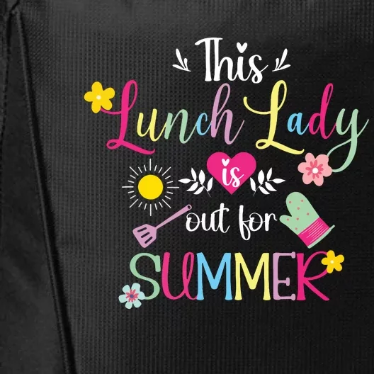 Lunch Lady Out For Summer Lunch Lady Last Day Of School City Backpack