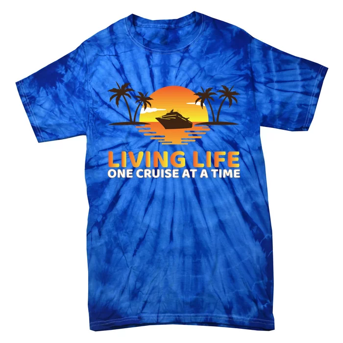 Living Life One Cruise At A Time Funny Cruise Ship Funny Gift Tie-Dye T-Shirt