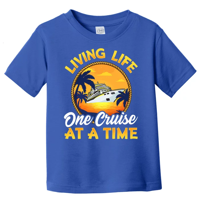 Living Life One Cruise At A Time Toddler T-Shirt