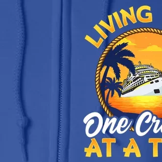 Living Life One Cruise At A Time Full Zip Hoodie