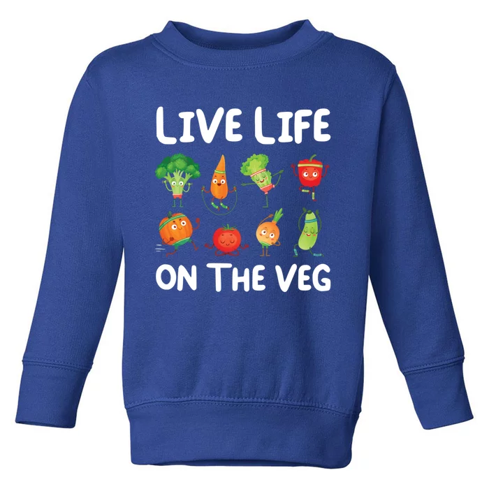 Live Life On The Veg For Vegetarian Gift Toddler Sweatshirt