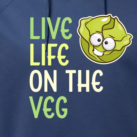 Live Life On The Veg Funny Vegetable Lettuce Vegan Lifestyle Cool Gift Performance Fleece Hoodie