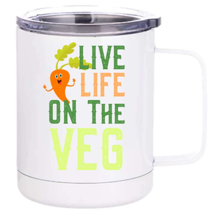 Live Life On The Veg Funny Vegan Slogan Plant Lover Gift Front & Back 12oz Stainless Steel Tumbler Cup