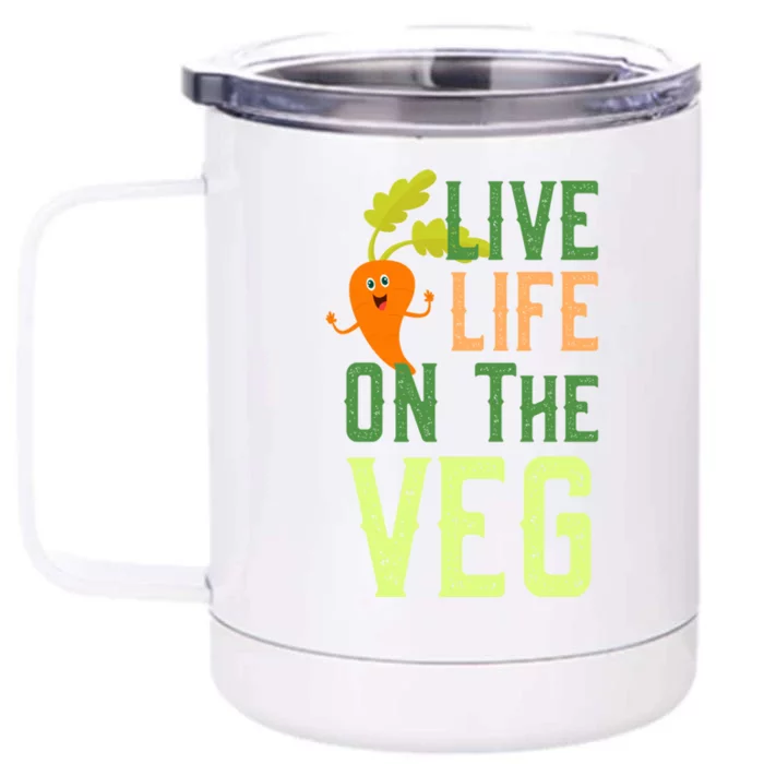 Live Life On The Veg Funny Vegan Slogan Plant Lover Gift Front & Back 12oz Stainless Steel Tumbler Cup