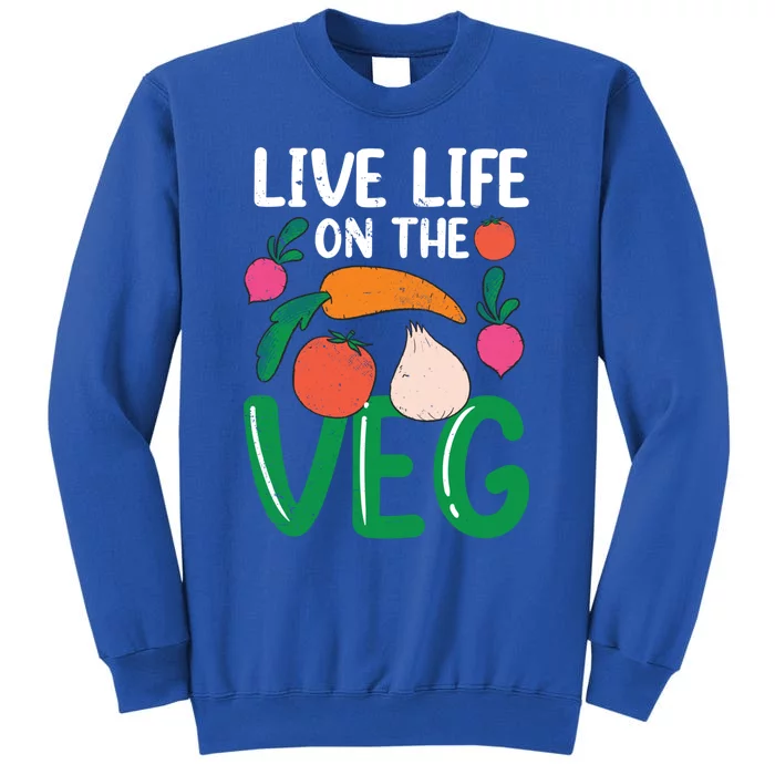 Live Life On The Veg Veganism Funny Vegetarian Gift Sweatshirt