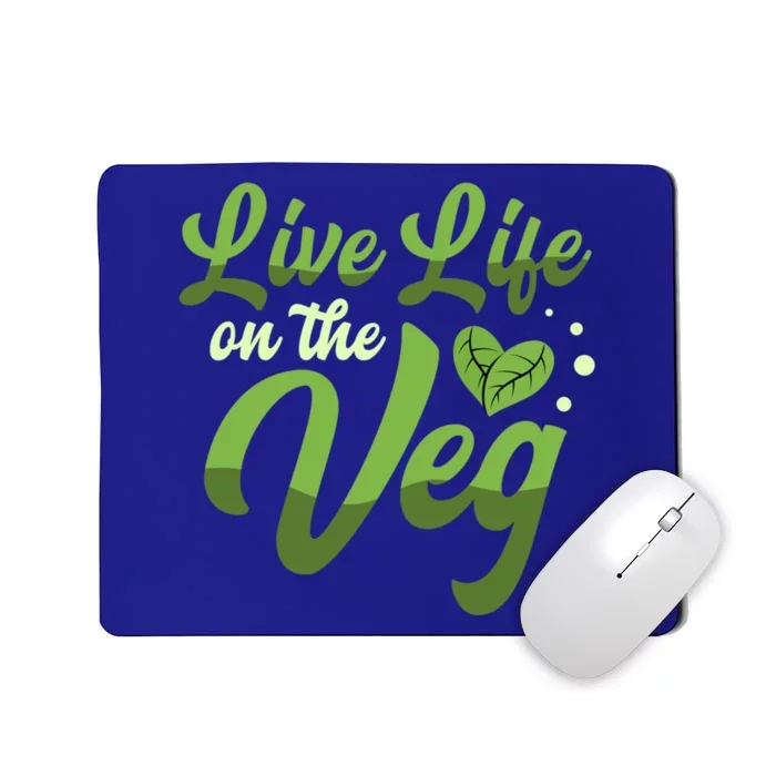 Live Life On The Veg Cute Gift Vegans Vegetarian Vegan Gift Mousepad