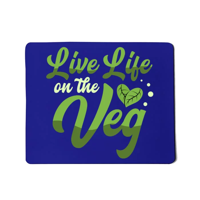 Live Life On The Veg Cute Gift Vegans Vegetarian Vegan Gift Mousepad