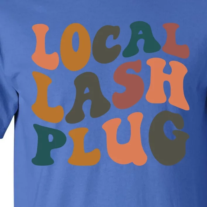 Local Lash Plug Lash Tech Lash Artist Retro Eyelash Gift Tall T-Shirt