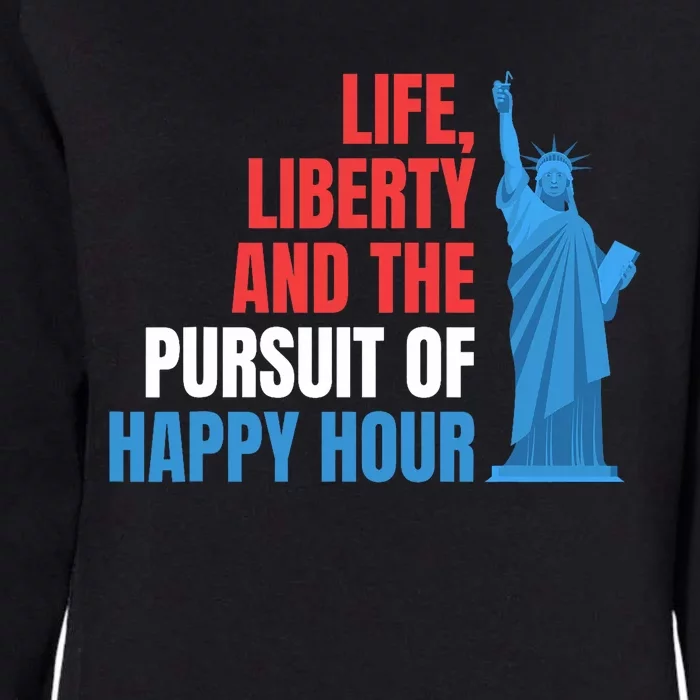 Life Liberty Pursuit Of Happy Hour July 4th Drinking Womens California Wash Sweatshirt