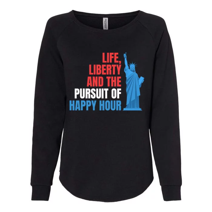 Life Liberty Pursuit Of Happy Hour July 4th Drinking Womens California Wash Sweatshirt