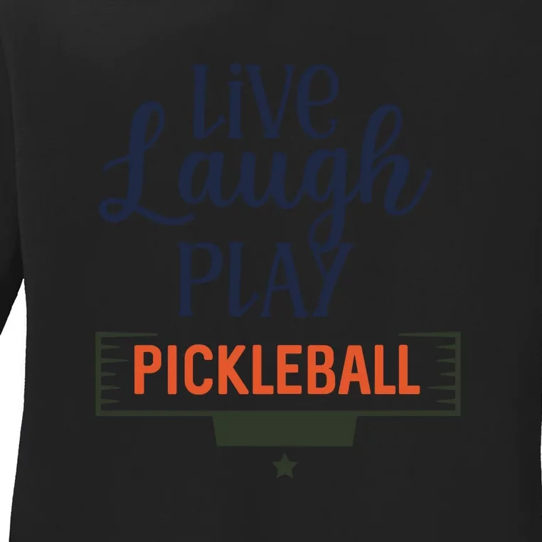 Live Laugh Play Pickleball Gift For Pickleball Fan Sport Ladies Long Sleeve Shirt