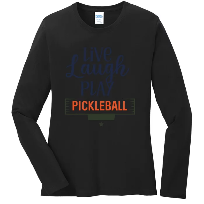 Live Laugh Play Pickleball Gift For Pickleball Fan Sport Ladies Long Sleeve Shirt