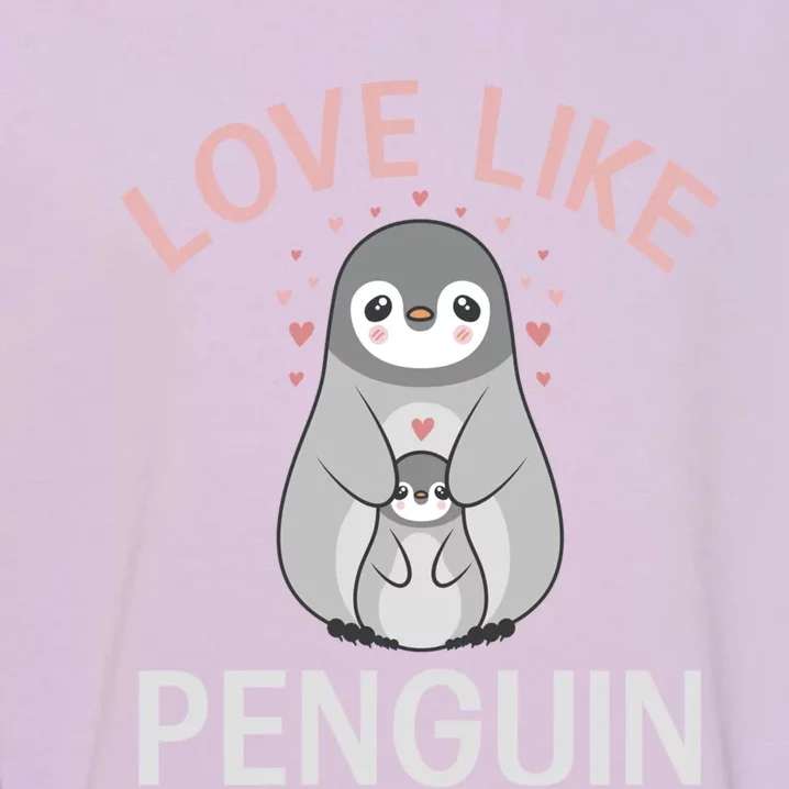 Love Like Penguin Lover Gift Garment-Dyed Sweatshirt