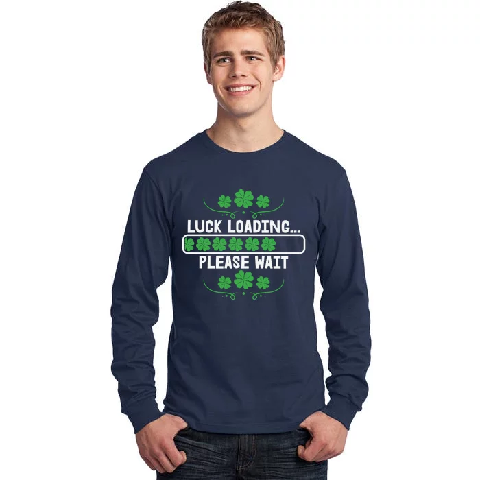 Luck Loading Please Wait Funny St Patricks Day Tall Long Sleeve T-Shirt