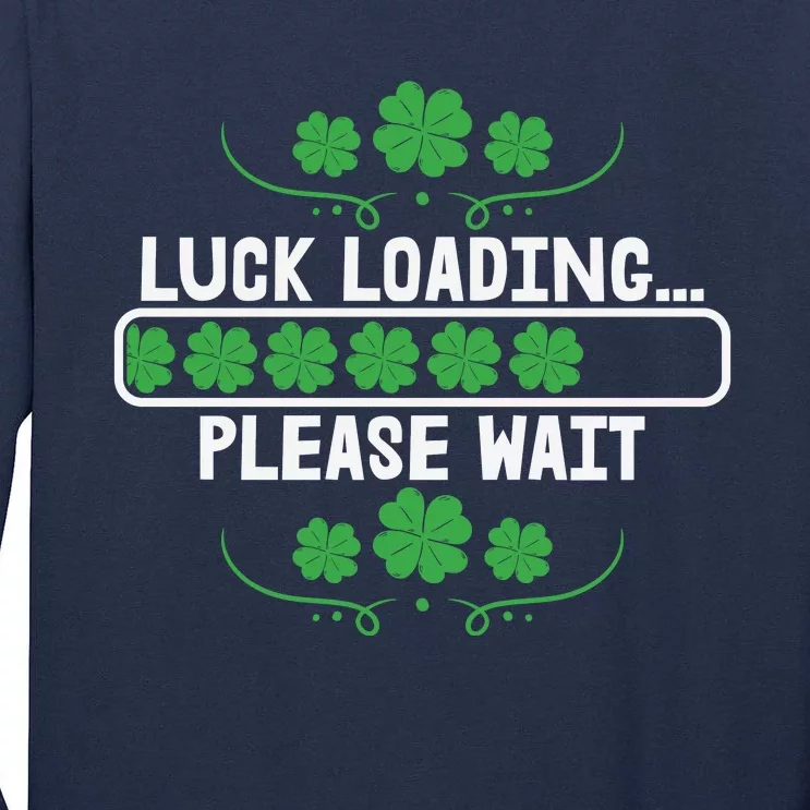 Luck Loading Please Wait Funny St Patricks Day Tall Long Sleeve T-Shirt