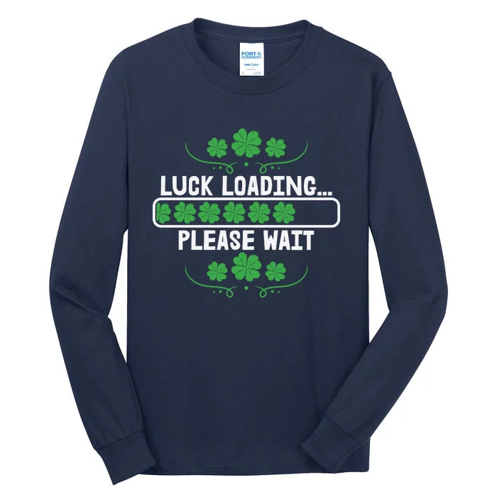 Luck Loading Please Wait Funny St Patricks Day Tall Long Sleeve T-Shirt