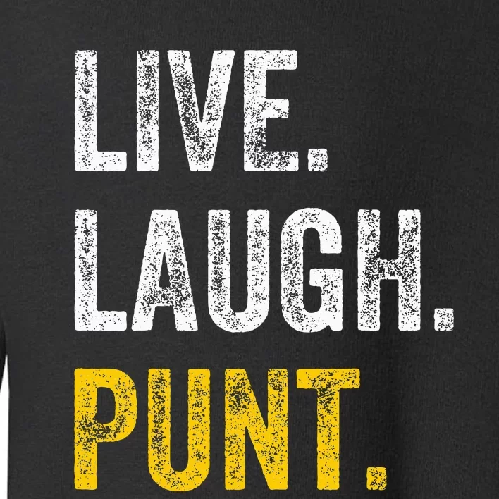 Live Laugh Punt Funny Punts Iowa Lover Toddler Sweatshirt