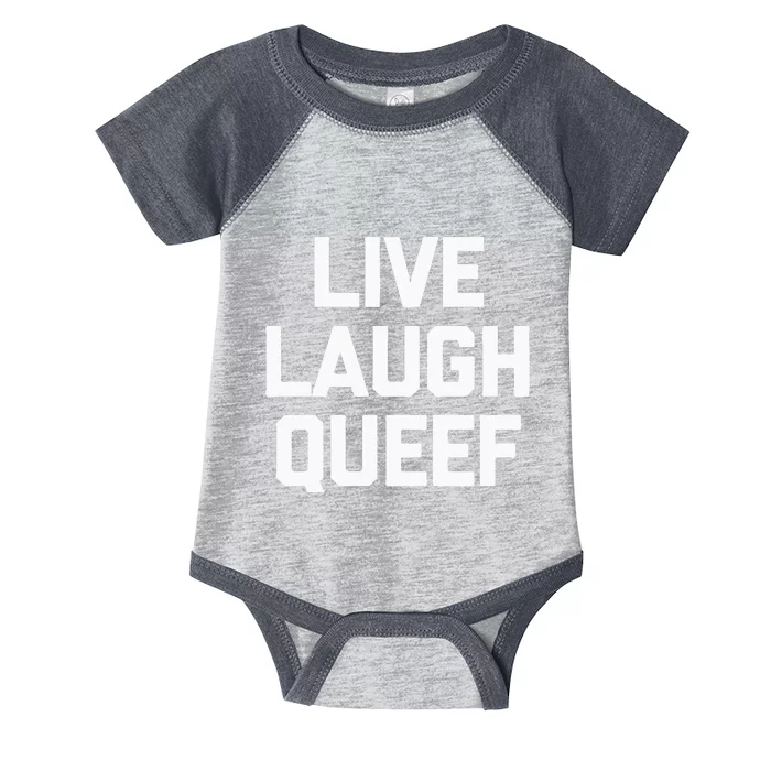 Live Laugh Queef Funny Saying Sarcastic Novelty Cool Cute Infant Baby Jersey Bodysuit