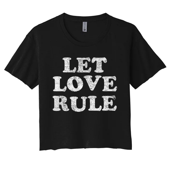 Let Love Rule Text Women's Crop Top Tee