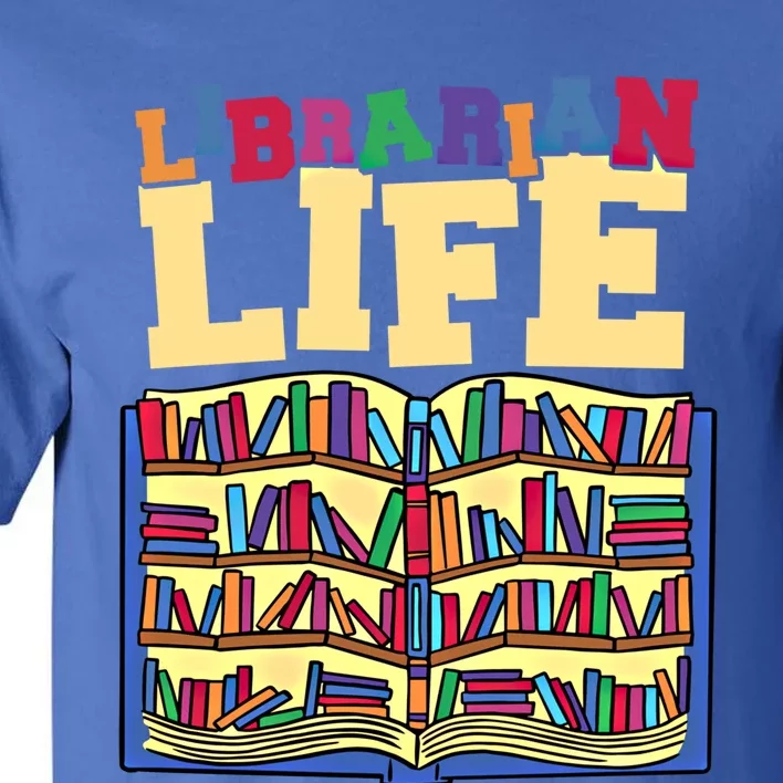 Librarian Life Reading Books And Bookworm Library Day Gift Tall T-Shirt