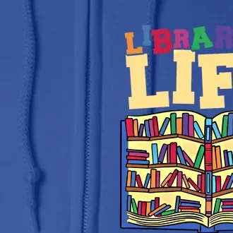 Librarian Life Reading Books And Bookworm Library Day Gift Full Zip Hoodie